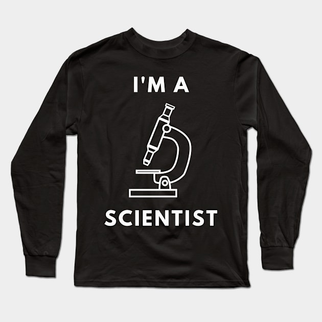 I am a Scientist - Microscope Long Sleeve T-Shirt by Chigurena